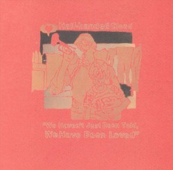 We Haven't Just Been Told, We Have Been Loved