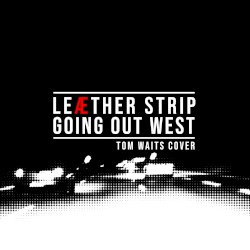 Going Out West (Tom Waits cover)