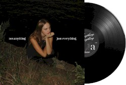 Not Anything, Just Everything