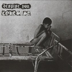 Despise You / Coke Bust
