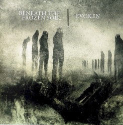 Evoken / Beneath the Frozen Soil