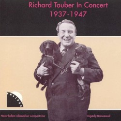 Richard Tauber In Concert 1937-1947