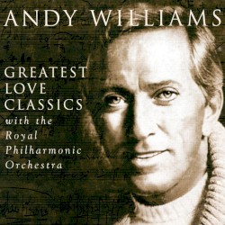 Greatest Love Classics with the Royal Phillharmonic Orchestra
