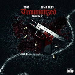 Traumatized (Shoot ’em Up) [feat. SPMB Bills]