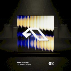 25 Years of Anjuna Mixed by Dom Donnelly