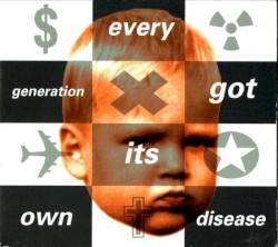 Every Generation Got Its Own Disease