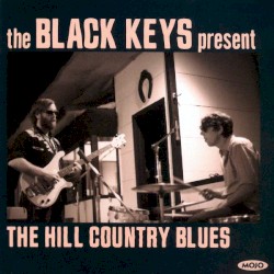 The Black Keys Present The Hill Country Blues