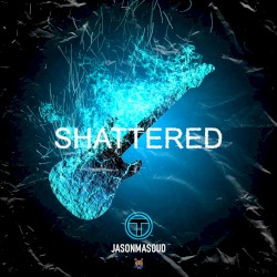 Shattered