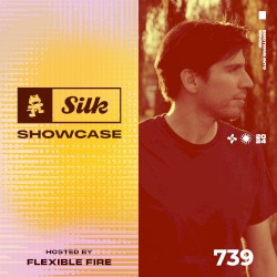 2024-02-21: Monstercat Silk Showcase 739 (Hosted by Flexible Fire)