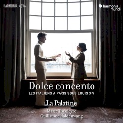 Dolce concento: Les italiens à Paris sous Louis XIV
