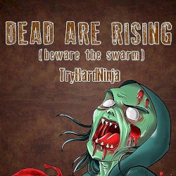 Dead Are Rising (Beware the Swarm)