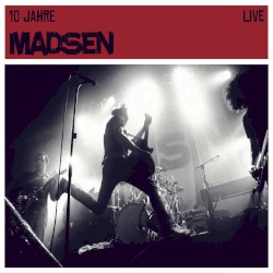 10 Jahre Madsen Live