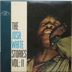 The Josh White Stories Volumn II