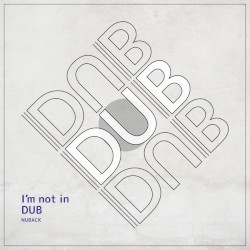 I’m not in DUB