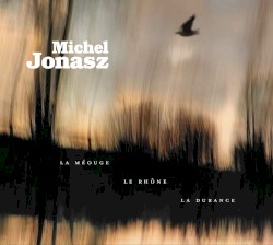 La Méouge, le Rhône, la Durance