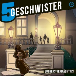 5 Geschwister, Folge 18: Luthers Vermächtnis