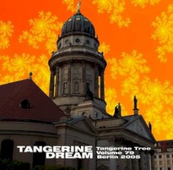 2005‐07‐09: Tangerine Tree, Volume 79a: Berlin 2005
