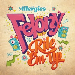 Felony / Rile ’em Up