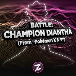 Battle! Champion Diantha (From “Pokémon X & Y”)