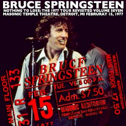 Nothing to Lose: The 1977 Tour Revisited, Volume Seven: Masonic Temple Theatre, Detroit, MI February 15, 1977