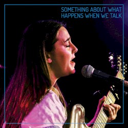 Something About What Happens When We Talk