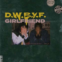 D.W.B.Y.F. Girlfriend