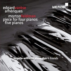 Varèse: Amériques / Feldman: Piece for Four Pianos / Five Pianos
