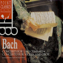 Concerti for 1 & 3 Cembali - Concerto for Violin and Oboe
