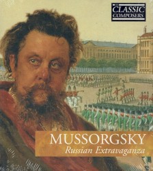 Mussorgsky: Russian Extravaganza (The Classic Composers – Late Romantic 19)