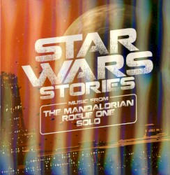 Star Wars Stories: Music from The Mandalorian, Rogue One and Solo