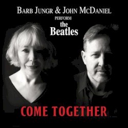 Come Together: Barb Jungr and John McDaniel Perform The Beatles