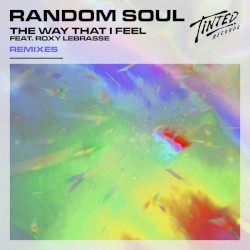 The Way That I Feel (feat. Roxy Lebrasse) (Remixes)