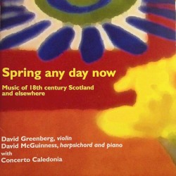 Spring Any Day Now: Music of 18th Century Scotland and Elsewhere