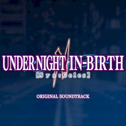 UNDER NIGHT IN-BIRTH II Sys:Celes (Original Soundtrack)