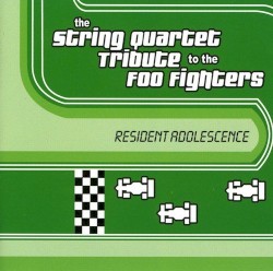 Resident Adolescence: The String Quartet Tribute to the Foo Fighters