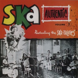 Ska Authentic, Volume 2: Presenting The Ska-talites