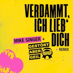 Verdammt ich lieb’ dich (Gestört aber Geil remix)