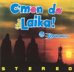 C'Mon Do the Laika!