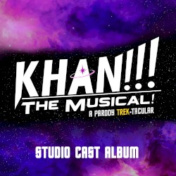 Khan!!! The Musical! A Parody Trek-Tacular (Studio Cast Album)