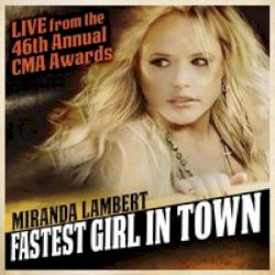 Fastest Girl In Town (Live From The 46th Annual CMA Awards)