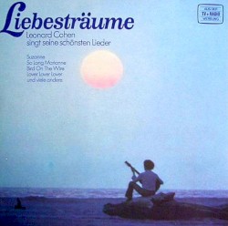 Liebesträume: Leonard Cohen singt seine schönsten Lieder