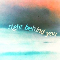 Right Behind You