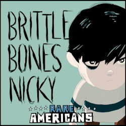 Brittle Bones Nicky