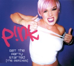 Get the Party Started (The Remixes)