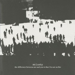 The Difference Between Me and You Is That I’m Not on Fire