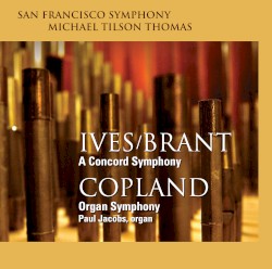 Ives/Brant: A Concord Symphony / Copland: Organ Symphony