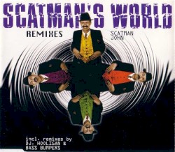 Scatman’s World (remixes)