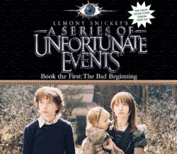 A Series of Unfortunate Events, Book 1: The Bad Beginning