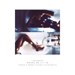 Where We Fit In (BYNON X Ember Island X Echosmith)