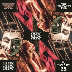 Chew Chew Chew (The Necessary Evil remix)